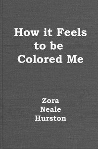 How it feels to be colored me, Zora Neale Hurston
